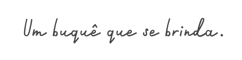 Um buquê que se brinda.